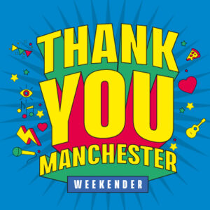Thankyou Manchester Weekend