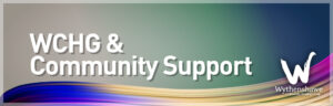WCHG and Community Support